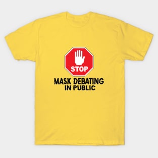 Stop Mask Debating T-Shirt